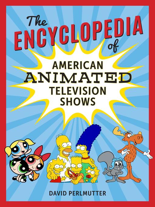 Title details for The Encyclopedia of American Animated Television Shows by David Perlmutter - Available